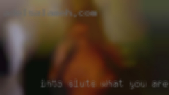 Into sluts what you are looking for!;).